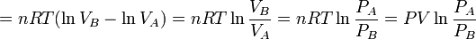  = nRT(\ln{V_B}-\ln{V_A}) = nRT\ln{\frac{V_B}{V_A}} = nRT\ln{\frac{P_A}{P_B}} = PV\ln{\frac{P_A}{P_B}} 