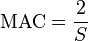 \mbox{MAC} = \frac{2}{S}