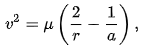 {\displaystyle v^{2}=\mu \left({\frac {2}{r}}-{\frac {1}{a}}\right),}