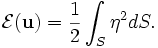  \mathcal{E}(\mathbf{u}) =\frac{1}{2} \int_{S} \eta^{2}dS. 