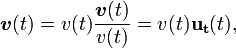 \boldsymbol v (t) =v(t) \frac { \boldsymbol v(t)}{v(t)} = v(t) \mathbf{u_t}(t) , 