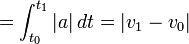 =\int_{t_0}^{t_1} {|a|}\, dt = | {v}_1 - {v}_0 |