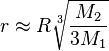 r \approx R \sqrt[3]{\frac{M_2}{3 M_1}}