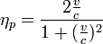 \eta_p= \frac {2 \frac {v} {c}} {1 + ( \frac {v} {c} )^2 }