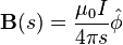 \mathbf{B}(s) = \frac{\mu_0 I}{ 4\pi s}\hat{\phi}
