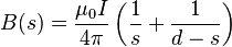 B(s) = \frac{\mu_0 I}{ 4\pi}\left(\frac{1}{s}+\frac{1}{d-s}\right)